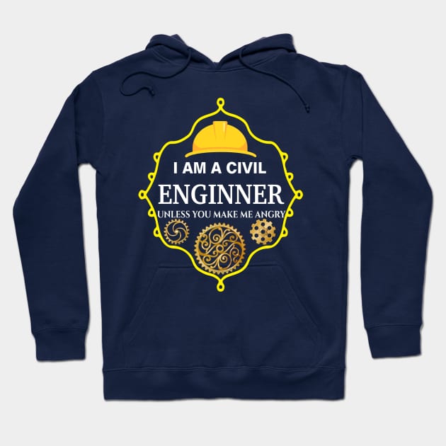 I am A Civil Engineer Unless You Make me Angry Hoodie by FERRAMZ
